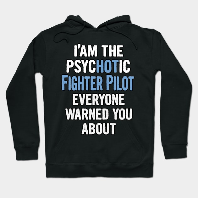 Tshirt Gift For Fighter Pilots - Psychotic Hoodie by divawaddle